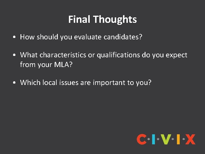 Final Thoughts • How should you evaluate candidates? • What characteristics or qualifications do