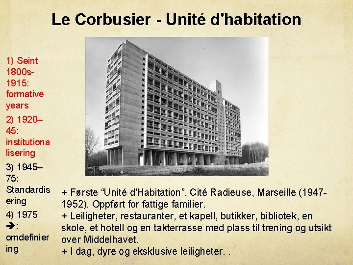 Le Corbusier - Unité d'habitation 1) Seint 1800 s 1915: formative years 2) 1920–