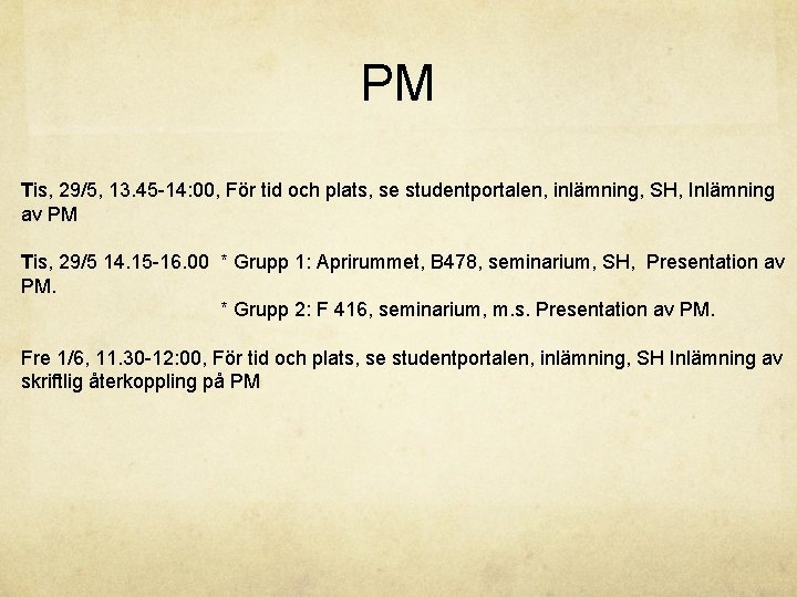 PM Tis, 29/5, 13. 45 -14: 00, För tid och plats, se studentportalen, inlämning,