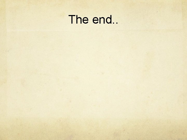 The end. . 