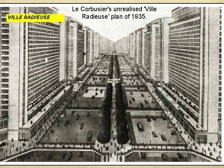 Le Corbusier's unrealised 'Ville Radieuse' plan of 1935. 