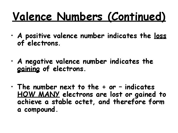 Valence Numbers (Continued) • A positive valence number indicates the loss of electrons. •
