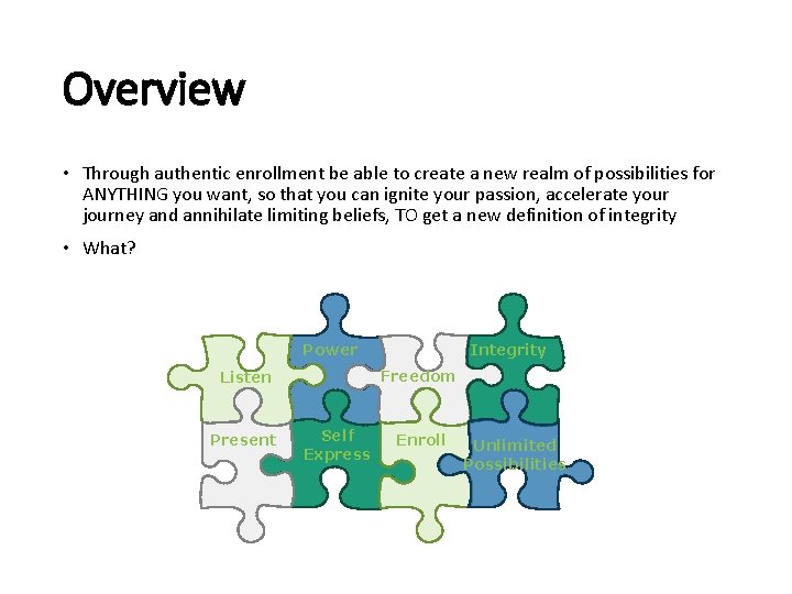 Overview • Through authentic enrollment be able to create a new realm of possibilities