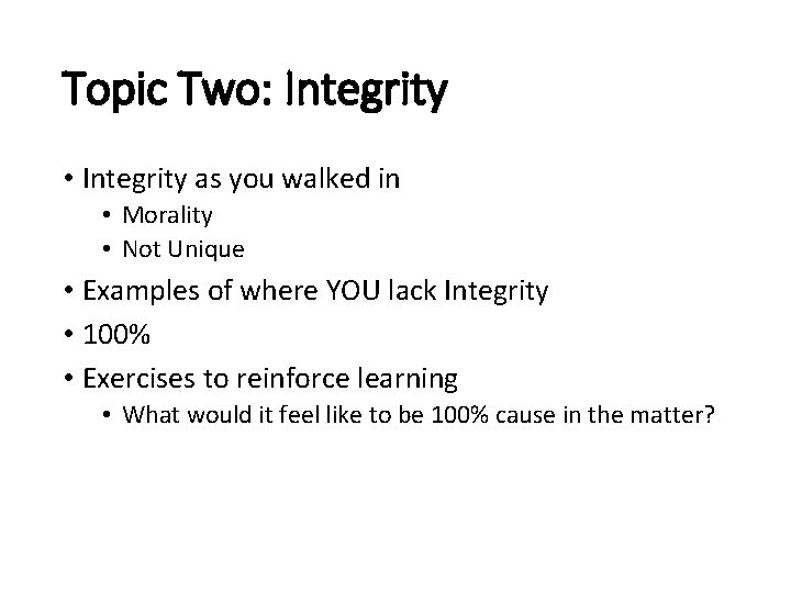 Topic Two: Integrity • Integrity as you walked in • Morality • Not Unique