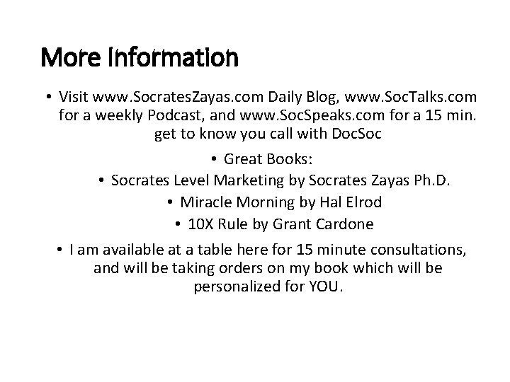 More Information • Visit www. Socrates. Zayas. com Daily Blog, www. Soc. Talks. com