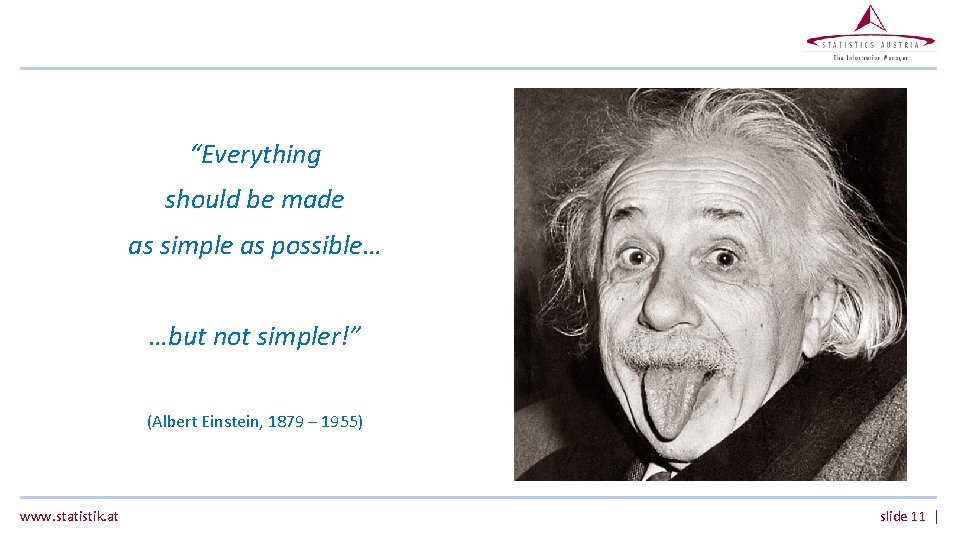 “Everything should be made as simple as possible… …but not simpler!” (Albert Einstein, 1879 “Everything should be made as simple as possible… …but not simpler!” (Albert Einstein, 1879