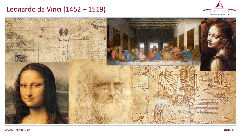 Leonardo da Vinci (1452 – 1519) www. statistik. at slide 4 | Leonardo da Vinci (1452 – 1519) www. statistik. at slide 4 |