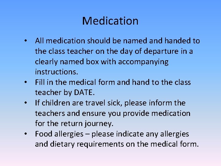 Medication • All medication should be named and handed to the class teacher on