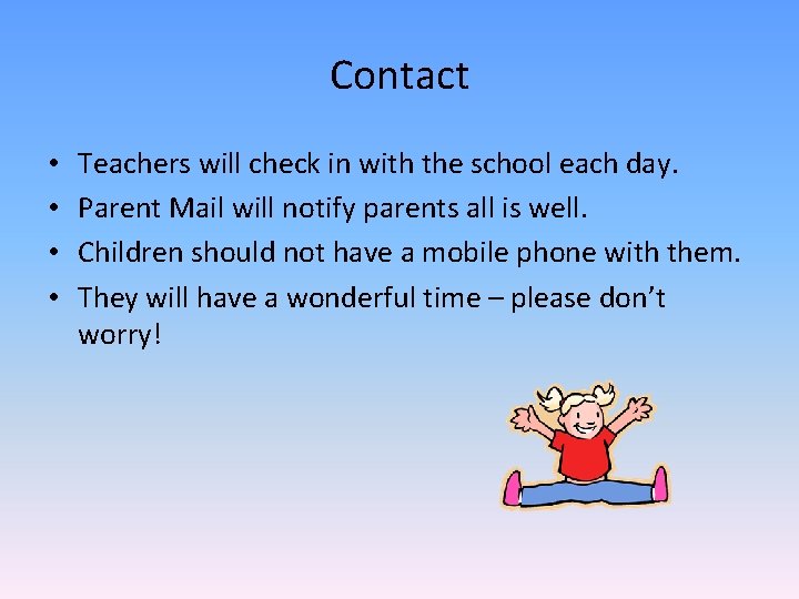 Contact • • Teachers will check in with the school each day. Parent Mail