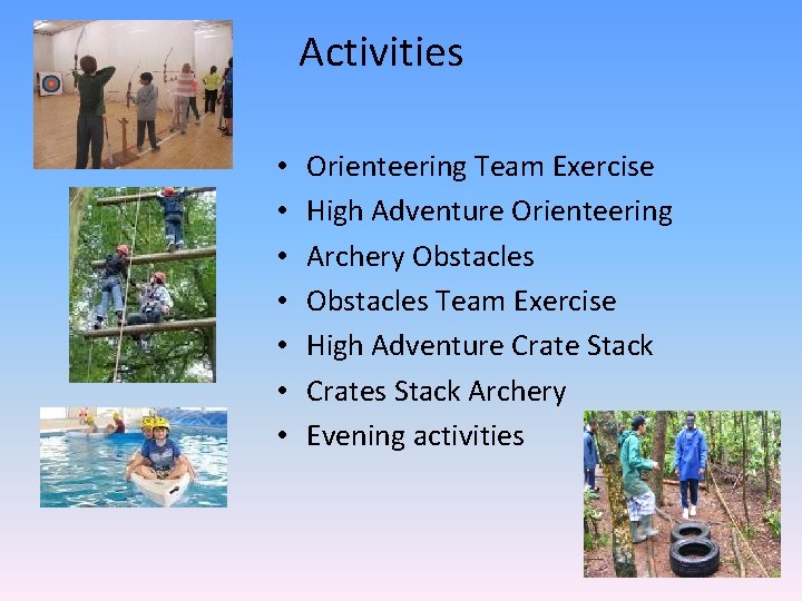 Activities • • Orienteering Team Exercise High Adventure Orienteering Archery Obstacles Team Exercise High