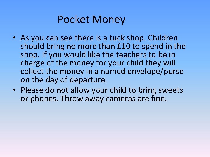 Pocket Money • As you can see there is a tuck shop. Children should