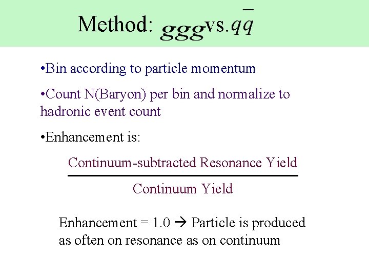 Method: vs. • Bin according to particle momentum • Count N(Baryon) per bin and