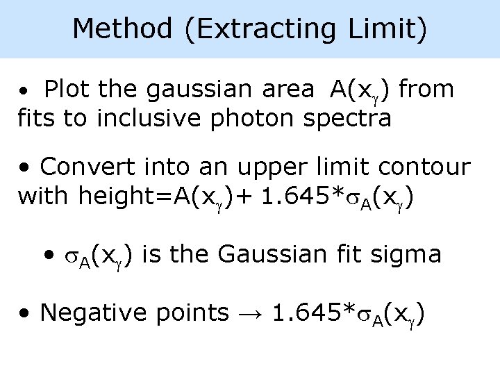 Method (Extracting Limit) • Plot the gaussian area A(x ) from fits to inclusive