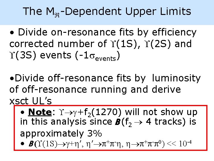 The M -Dependent Upper Limits • Divide on-resonance fits by efficiency corrected number of