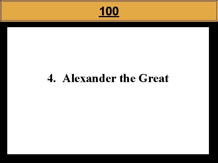 100 4. Alexander the Great 