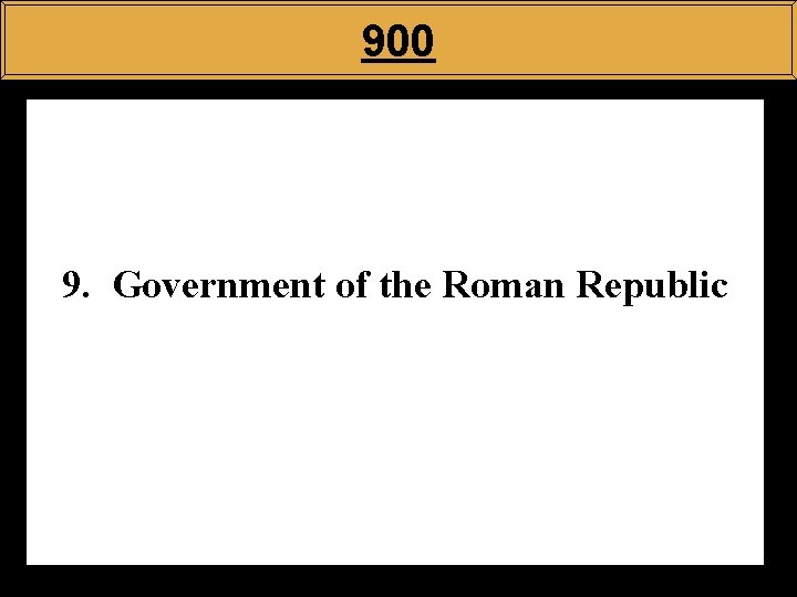 900 9. Government of the Roman Republic 