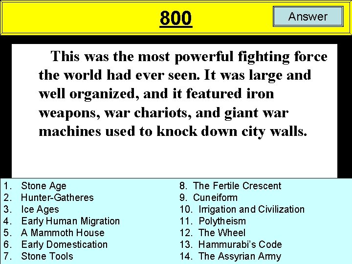 800 Answer This was the most powerful fighting force the world had ever seen.