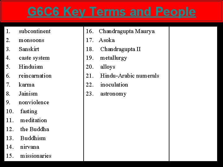 G 6 C 6 Key Terms and People 1. 2. 3. 4. 5. 6.