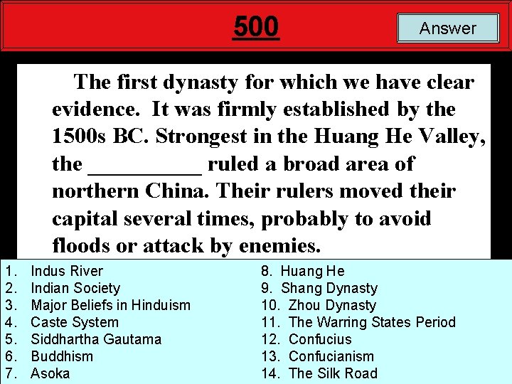 500 Answer The first dynasty for which we have clear evidence. It was firmly