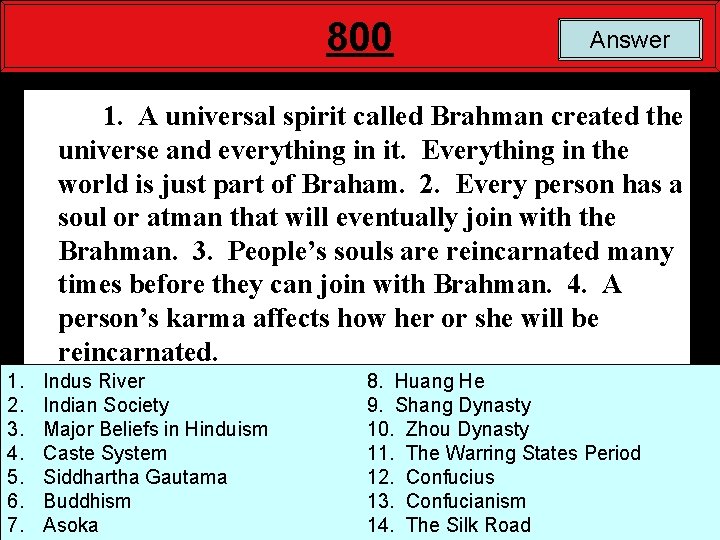 800 Answer 1. A universal spirit called Brahman created the universe and everything in