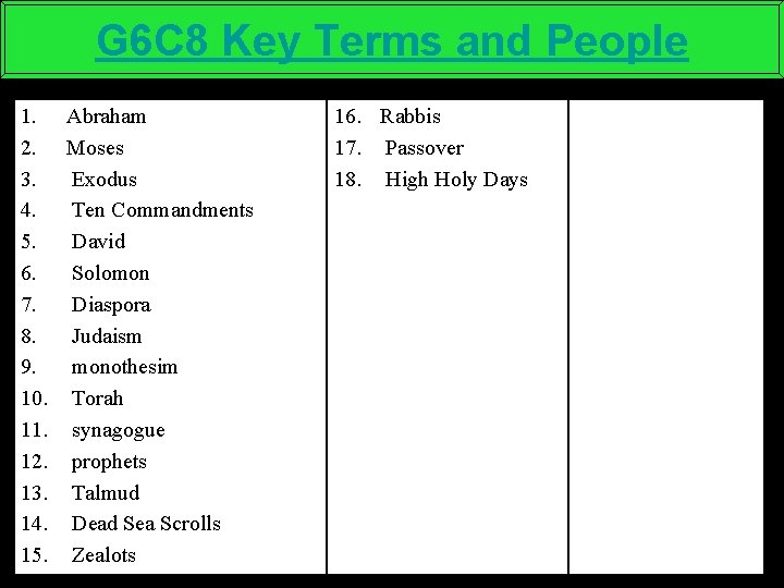 G 6 C 8 Key Terms and People 1. Abraham 2. Moses 3. Exodus