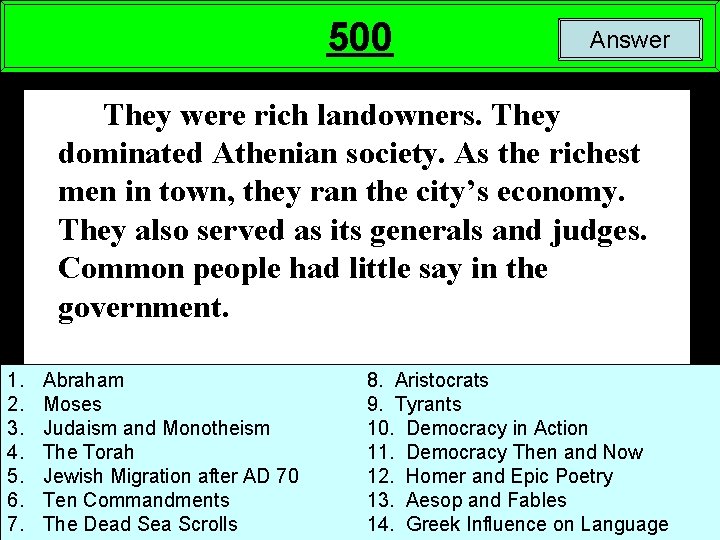 500 Answer They were rich landowners. They dominated Athenian society. As the richest men