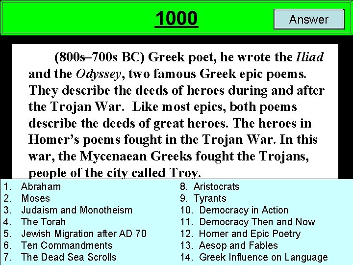 1000 Answer (800 s– 700 s BC) Greek poet, he wrote the Iliad and