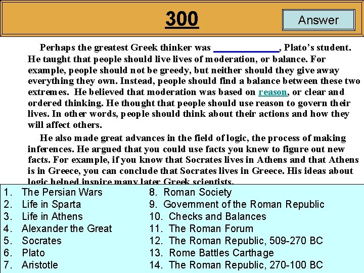300 1. 2. 3. 4. 5. 6. 7. Answer Perhaps the greatest Greek thinker