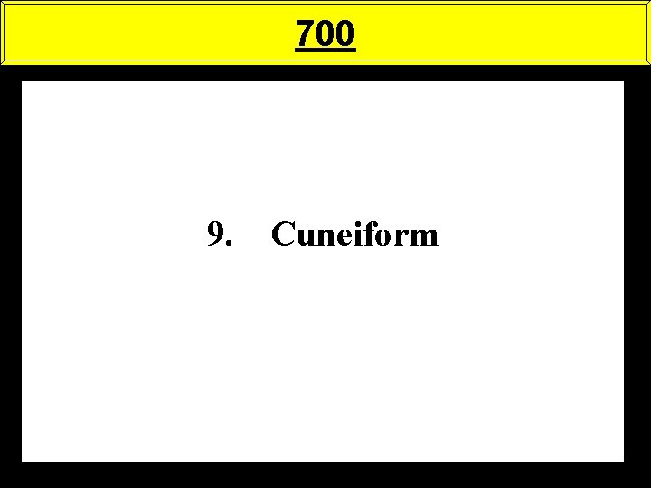 700 9. Cuneiform 