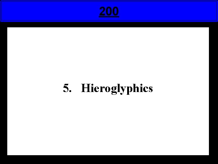 200 5. Hieroglyphics 