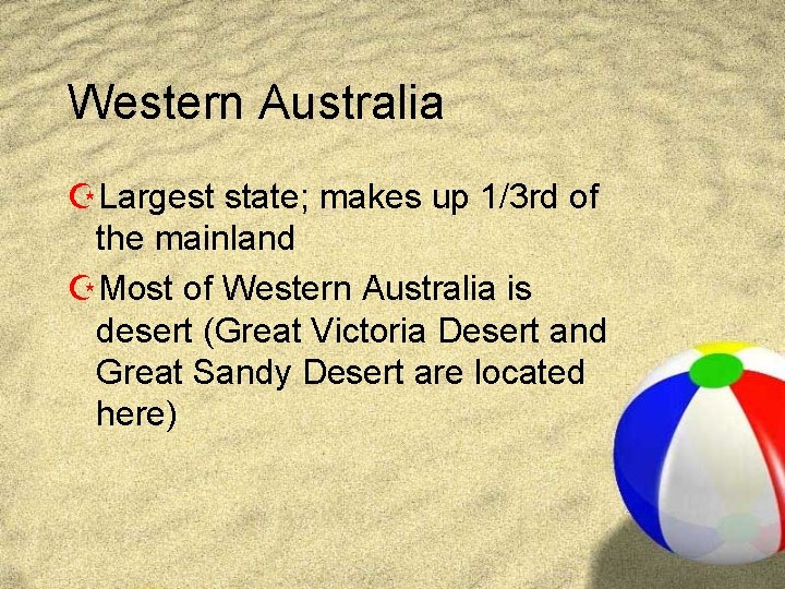 Western Australia ZLargest state; makes up 1/3 rd of the mainland ZMost of Western Western Australia ZLargest state; makes up 1/3 rd of the mainland ZMost of Western