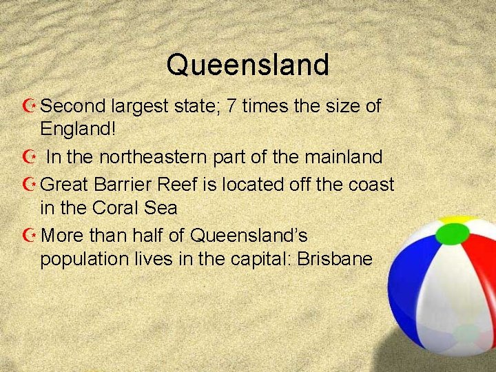 Queensland Z Second largest state; 7 times the size of England! Z In the Queensland Z Second largest state; 7 times the size of England! Z In the