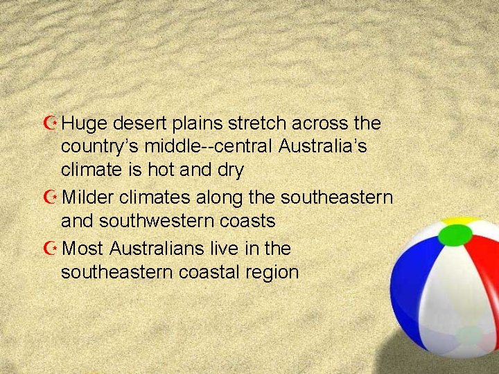 Z Huge desert plains stretch across the country’s middle--central Australia’s climate is hot and Z Huge desert plains stretch across the country’s middle--central Australia’s climate is hot and