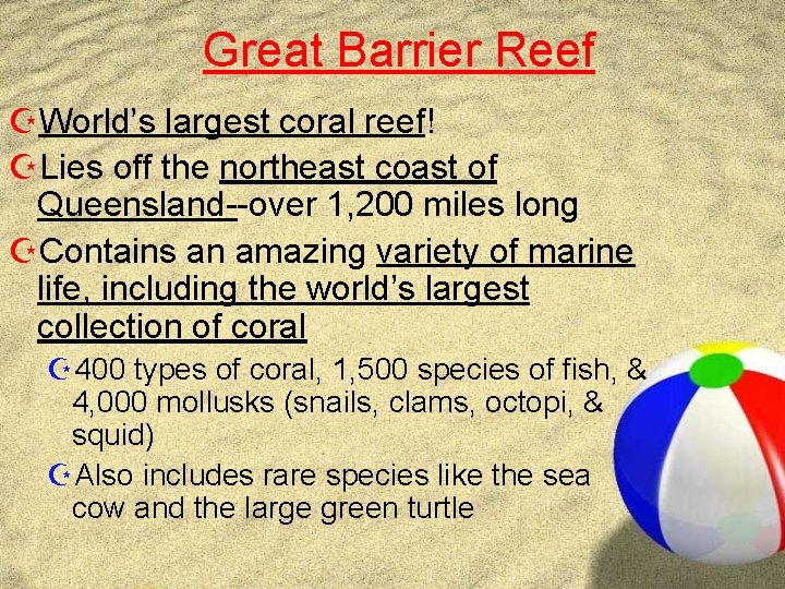 Great Barrier Reef ZWorld’s largest coral reef! ZLies off the northeast coast of Queensland--over Great Barrier Reef ZWorld’s largest coral reef! ZLies off the northeast coast of Queensland--over