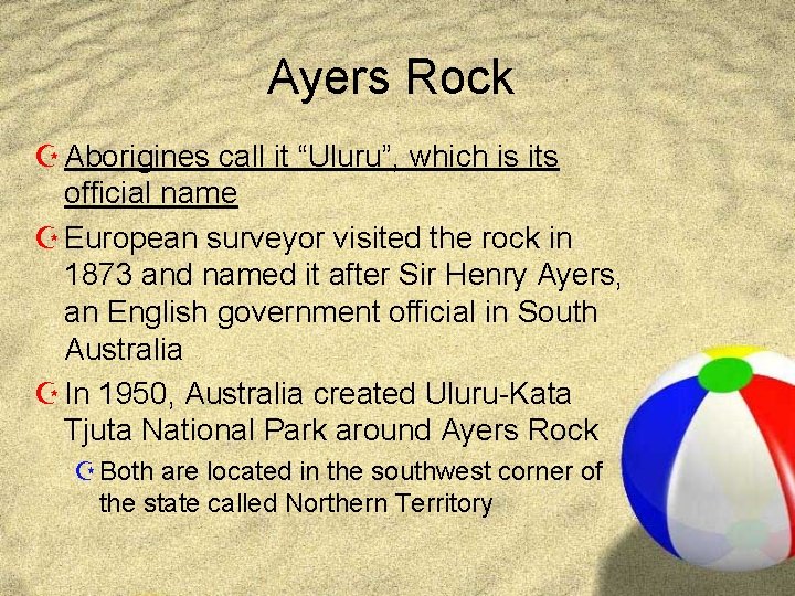 Ayers Rock Z Aborigines call it “Uluru”, which is its official name Z European Ayers Rock Z Aborigines call it “Uluru”, which is its official name Z European