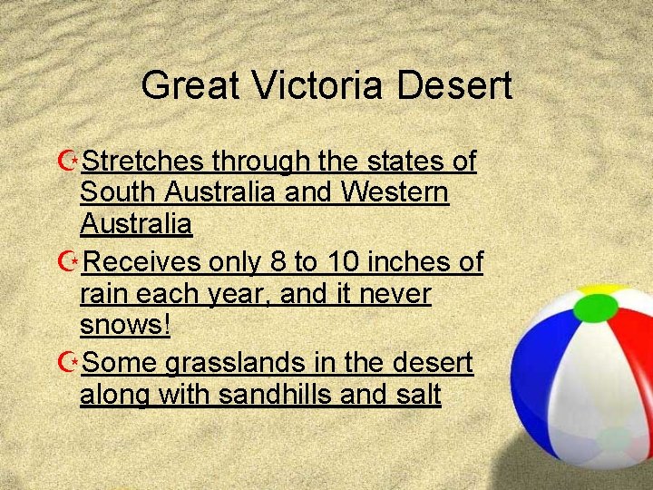 Great Victoria Desert ZStretches through the states of South Australia and Western Australia ZReceives Great Victoria Desert ZStretches through the states of South Australia and Western Australia ZReceives