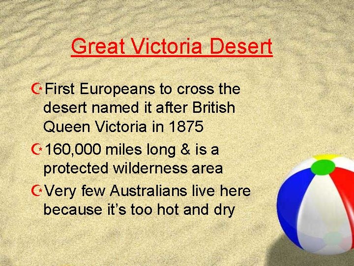 Great Victoria Desert ZFirst Europeans to cross the desert named it after British Queen Great Victoria Desert ZFirst Europeans to cross the desert named it after British Queen