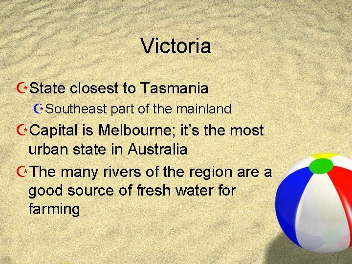 Victoria ZState closest to Tasmania ZSoutheast part of the mainland ZCapital is Melbourne; it’s Victoria ZState closest to Tasmania ZSoutheast part of the mainland ZCapital is Melbourne; it’s