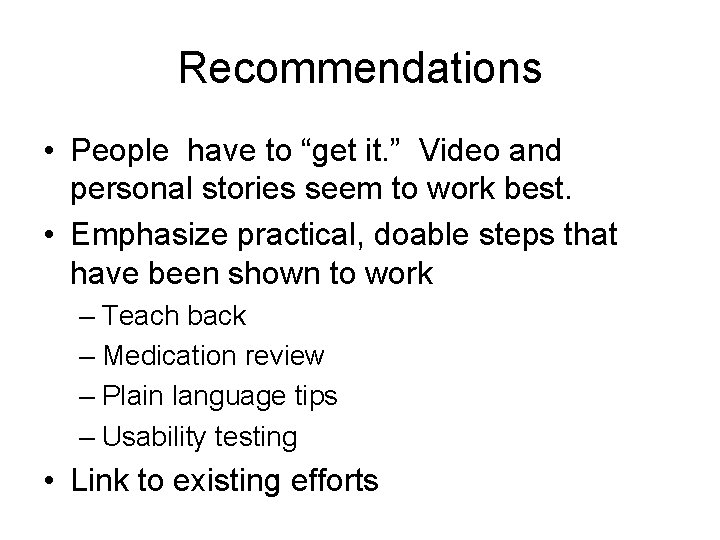Recommendations • People have to “get it. ” Video and personal stories seem to Recommendations • People have to “get it. ” Video and personal stories seem to