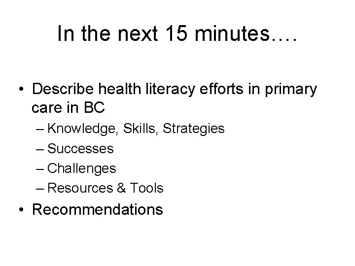 In the next 15 minutes…. • Describe health literacy efforts in primary care in In the next 15 minutes…. • Describe health literacy efforts in primary care in