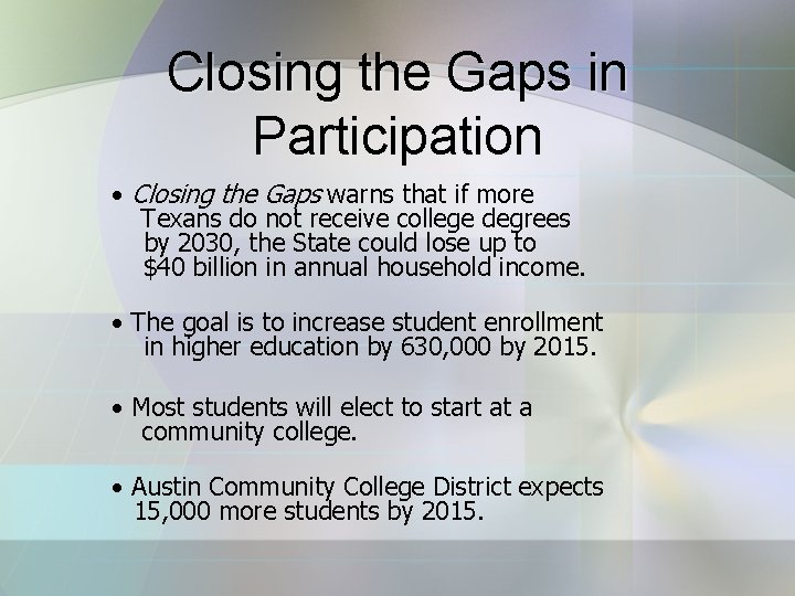 Closing the Gaps in Participation • Closing the Gaps warns that if more Texans
