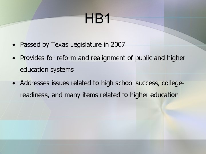 HB 1 • Passed by Texas Legislature in 2007 • Provides for reform and