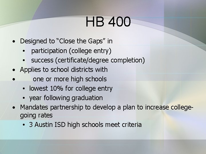 HB 400 • Designed to “Close the Gaps” in • participation (college entry) •