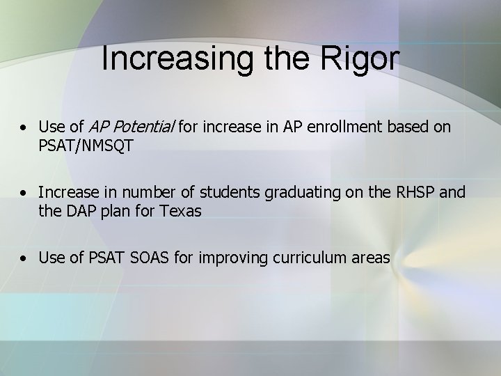 Increasing the Rigor • Use of AP Potential for increase in AP enrollment based