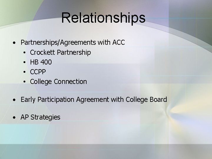 Relationships • Partnerships/Agreements with ACC • Crockett Partnership • HB 400 • CCPP •