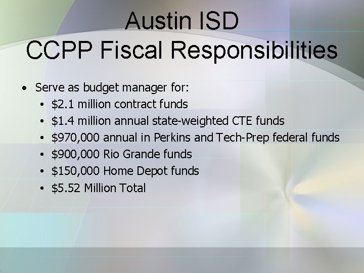 Austin ISD CCPP Fiscal Responsibilities • Serve as budget manager for: • $2. 1