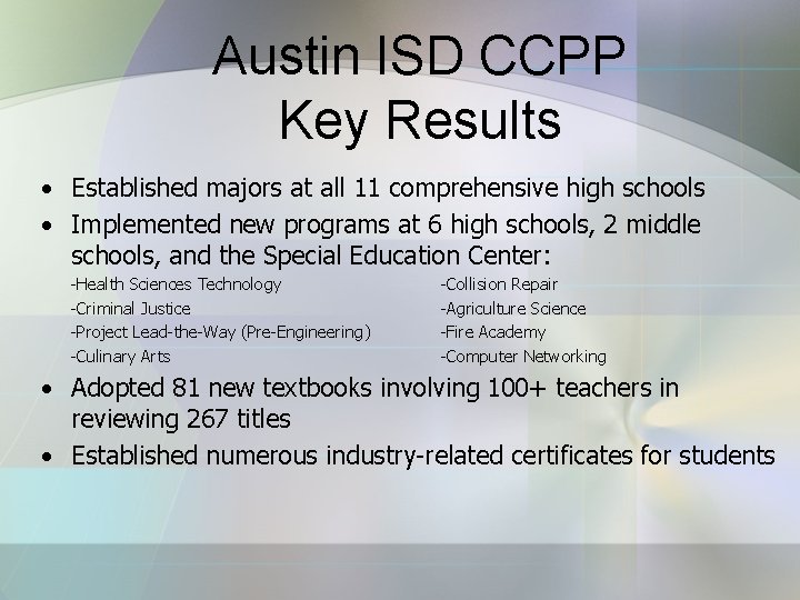 Austin ISD CCPP Key Results • Established majors at all 11 comprehensive high schools