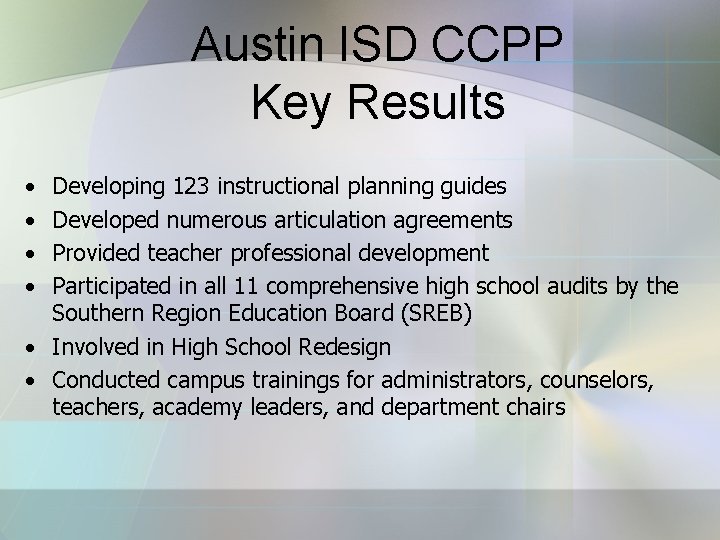 Austin ISD CCPP Key Results • • Developing 123 instructional planning guides Developed numerous