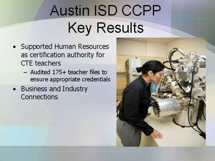 Austin ISD CCPP Key Results • Supported Human Resources as certification authority for CTE