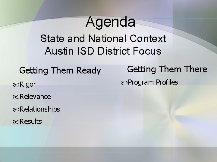  Agenda State and National Context Austin ISD District Focus Getting Them Ready Rigor